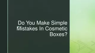 Do You Make Simple Mistakes In Cosmetic Boxes