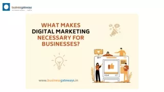 What makes digital marketing necessary for businesses?