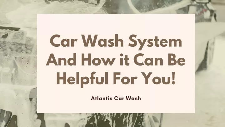 c ar wash system and how it can be helpful for you