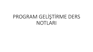 PROGRAM GELİŞTİRME DERS NOTLARI 06.01.2021