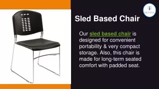 sled based chair