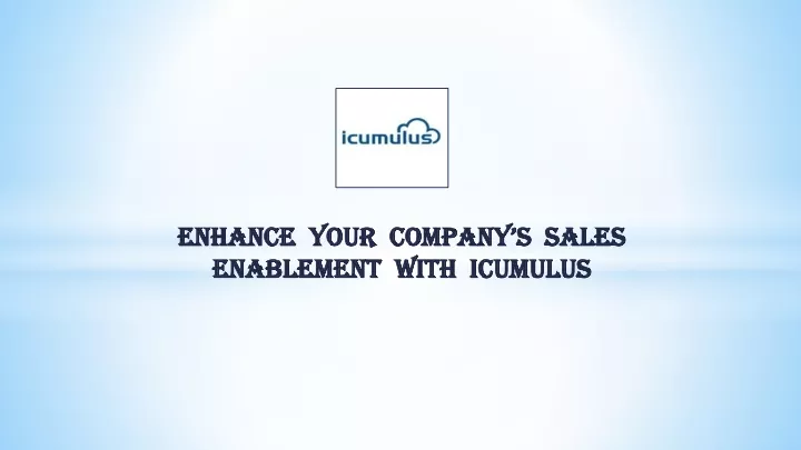 enhance your company s sales enablement with icumulus