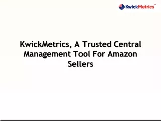 kwickmetrics a trusted central management tool