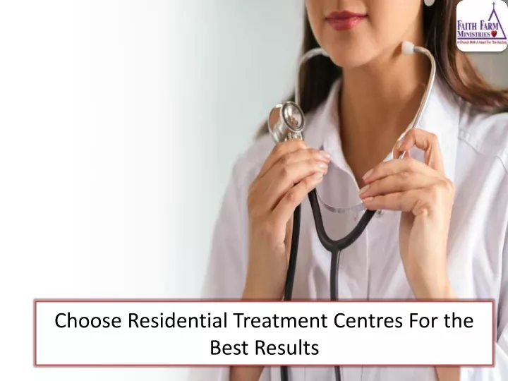 choose residential treatment centres for the best