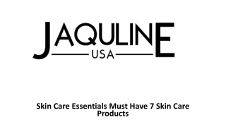 Skin Care Essentials Must Have 7 Skin Care Products