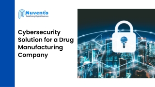 Cybersecurity Solution for a Drug Manufacturing Company