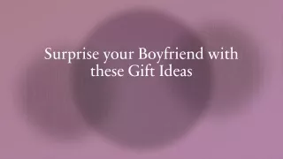 Surprise your Boyfriend with these Gift Ideas