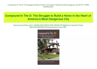 ^DOWNLOAD-PDF) Compound In The D The Struggle to Build a Home in the Heart of America's Most Dangerous City #P.D.F. FREE