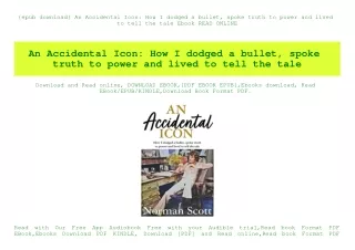 {epub download} An Accidental Icon How I dodged a bullet  spoke truth to power and lived to tell the tale Ebook READ ONL