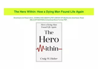 (READ)^ The Hero Within How a Dying Man Found Life Again Ebook READ ONLINE