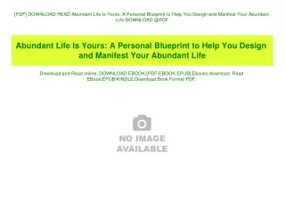 [PDF] DOWNLOAD READ Abundant Life Is Yours A Personal Blueprint to Help You Design and Manifest Your Abundant Life DOWNL