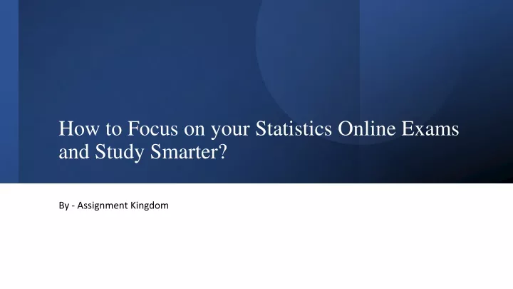 how to focus on your statistics online exams and study smarter