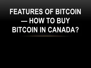 features of bitcoin how to buy bitcoin in canada