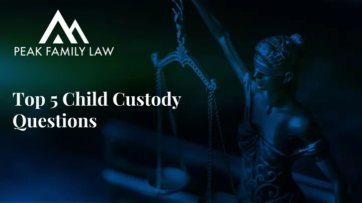 top 5 child custody questions