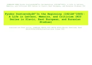 DOWNLOAD FREE Fyodor DostoevskyÃ¢Â€Â”In the Beginning (1821Ã¢Â€Â“1845) A Life in Letters  Memoirs  and Criticism (NIU Se