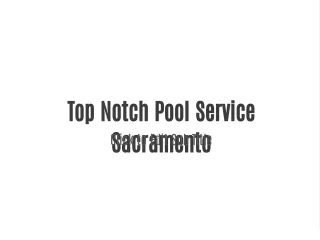Top Notch Pool Service Sacramento