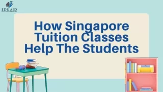 How Singapore Tuition Classes Help The Students