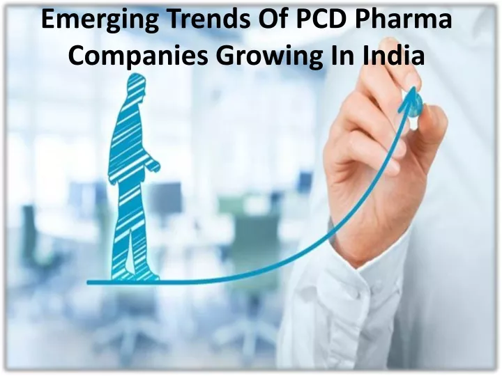 emerging trends of pcd pharma companies growing in india