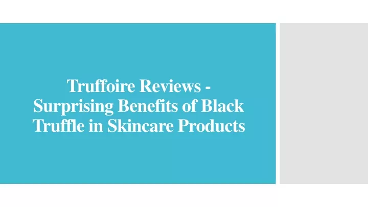 truffoire reviews surprising benefits of black truffle in skincare products