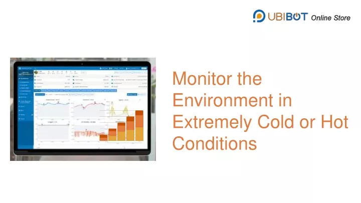 monitor the environment in extremely cold or hot conditions