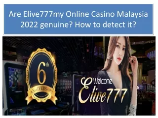 Are Elive777my Online Casino Malaysia 2022 genuine How to detect it