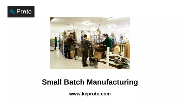 small batch manufacturing