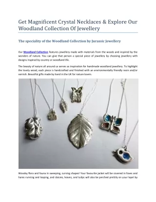 Get Magnificent Crystal Necklaces & Explore Our Woodland Collection Of Jewellery pdf