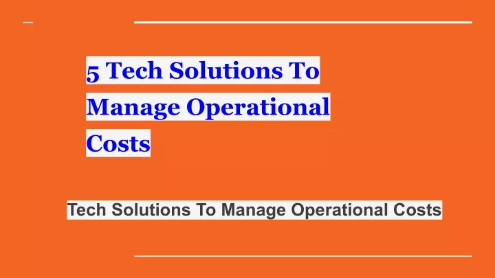 5 tech solutions to manage operational costs