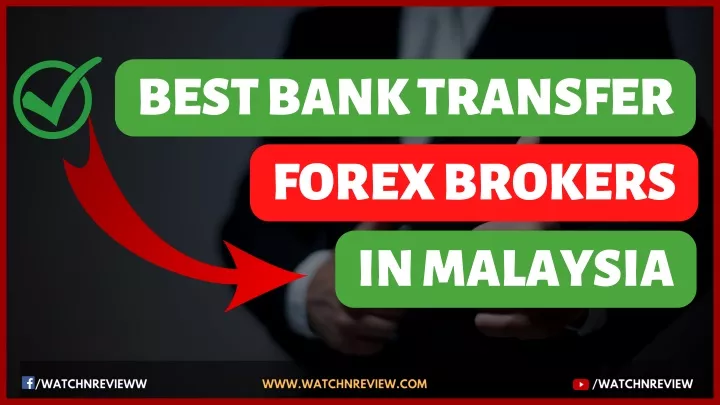 best bank transfer forex brokers in malaysia