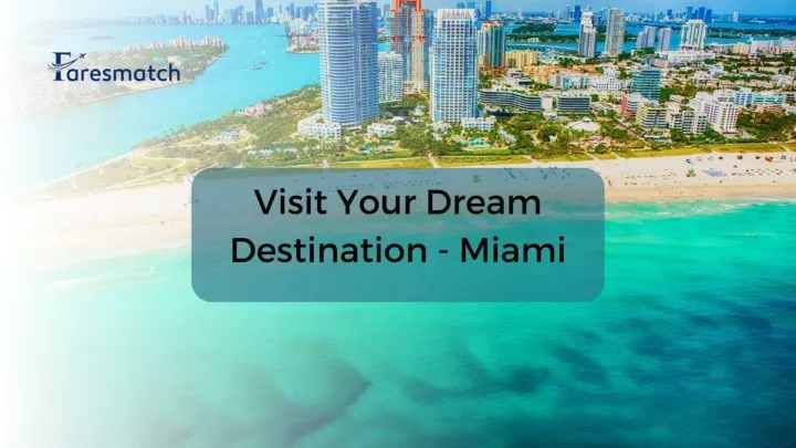 visit your dream destination miami