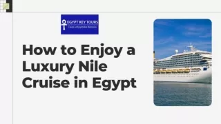 How to Enjoy a Luxury Nile Cruise in Egypt