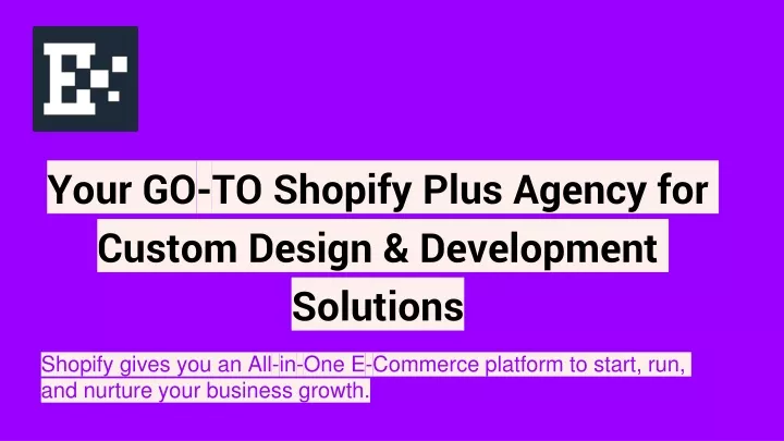 your go to shopify plus agency for custom design development solutions