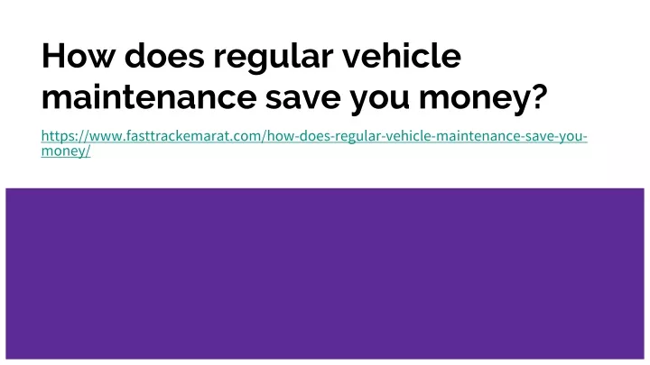 how does regular vehicle maintenance save you money
