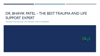 Dr. Bhavik Patel – The best trauma and life support expert