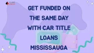 Get Funded On The Same Day With Car Title Loans Mississauga