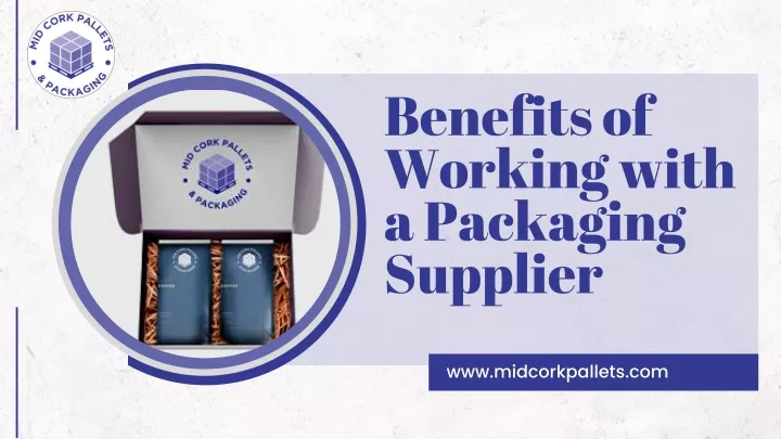 benefits of working with a packaging supplier