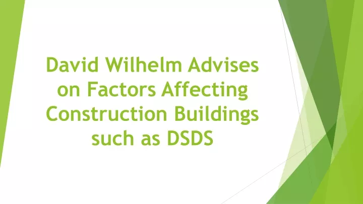 david wilhelm advises on factors affecting construction buildings such as dsds