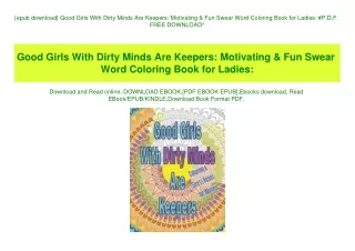 {epub download} Good Girls With Dirty Minds Are Keepers Motivating & Fun Swear Word Coloring Book for Ladies #P.D.F. FRE