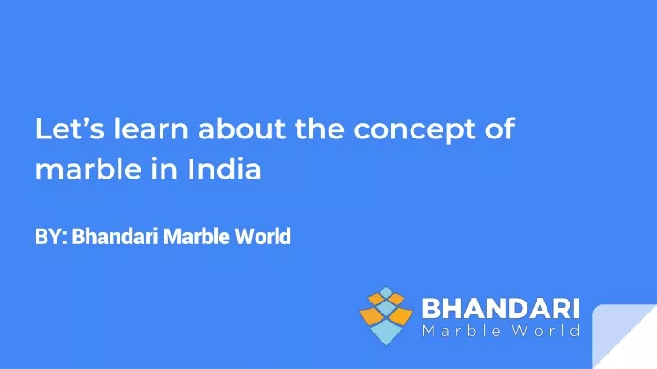 let s learn about the concept of marble in india