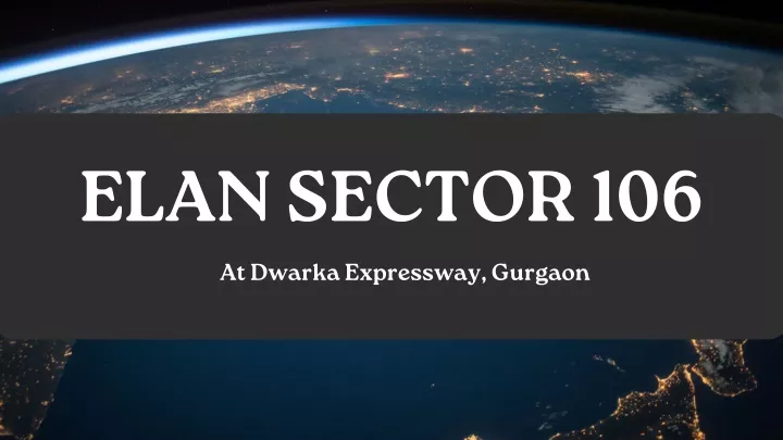 elan sector 106 at dwarka expressway gurgaon