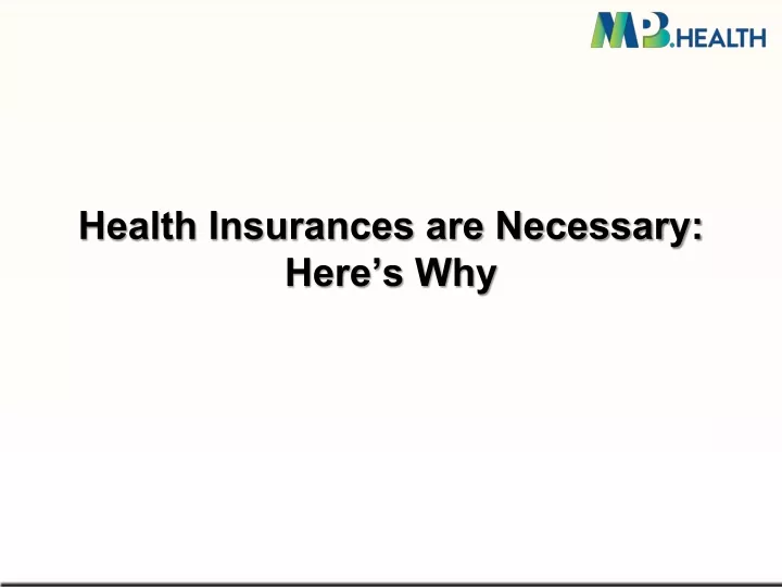 health insurances are necessary here s why