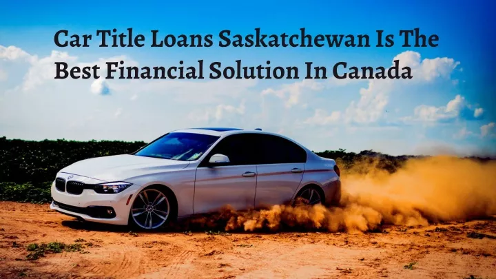 car title loans saskatchewan is the best