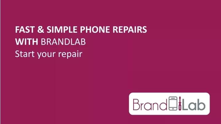 fast simple phone repairs with brandlab start
