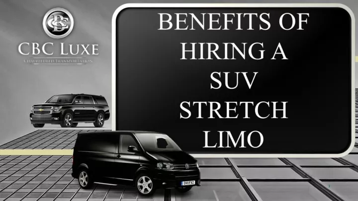 benefits of hiring a suv stretch limo