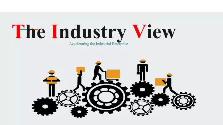 the industry view accelerating the industrial