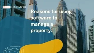 Reasons for using software to manage a property.