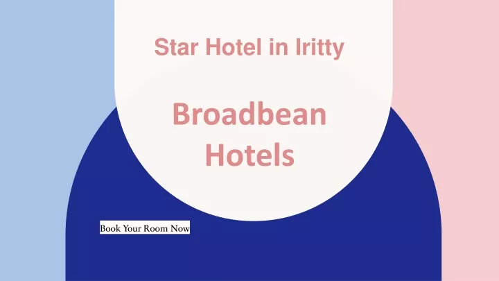 star hotel in iritty broadbean hotels