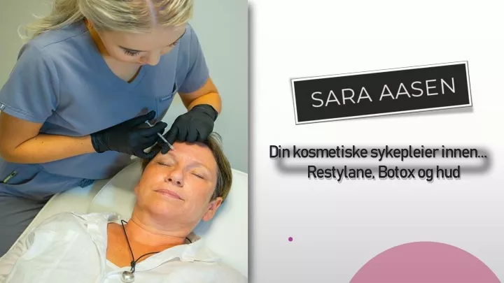 din kosmetiske sykepleier innen restylane botox