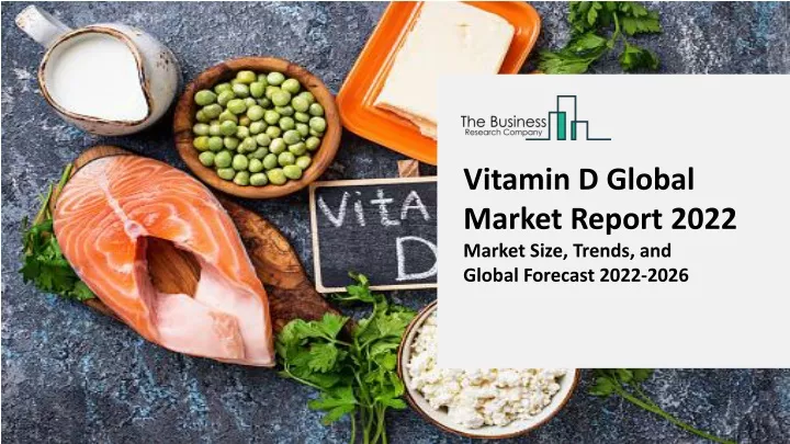 vitamin d global market report 2022 market size
