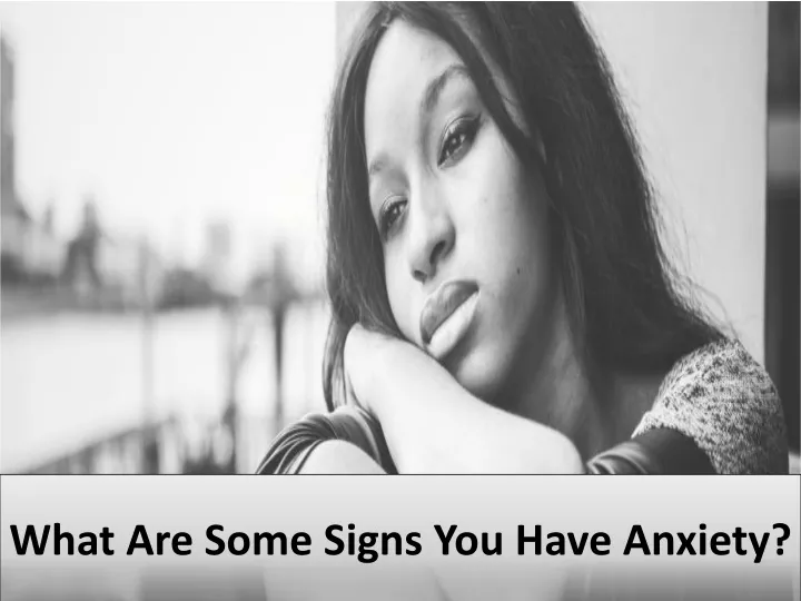 what are some signs you have anxiety